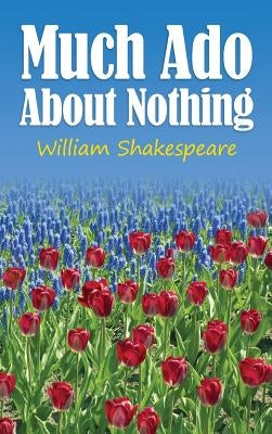 Much Ado About Nothing by Shakespeare, William