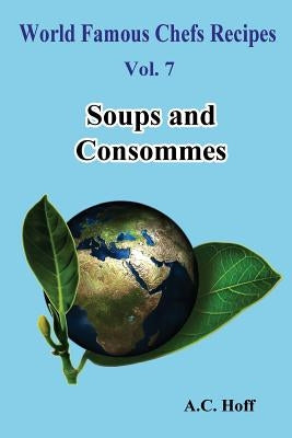 Soups and Consommes by Hoff, A. C.