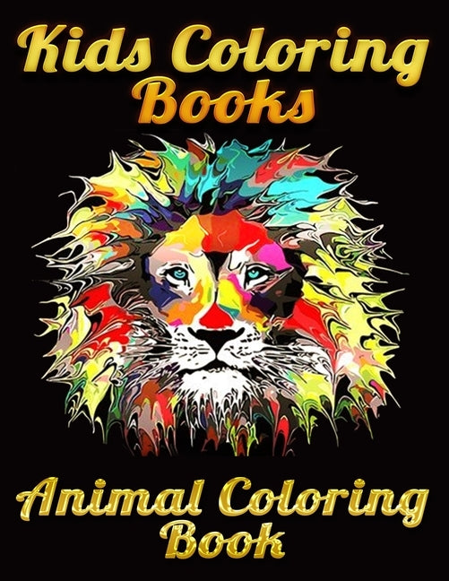 Kids Coloring Books Animal Coloring Book: Best Animal Coloring book for ever ! 100+ pages awesome illistration will be best for christmas gift by Book Press, Coloring