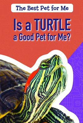 Is a Turtle a Good Pet for Me? by Shea, Therese M.