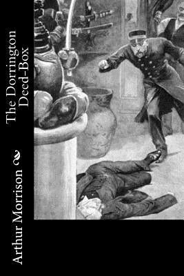 The Dorrington Deed-Box by Morrison, Arthur