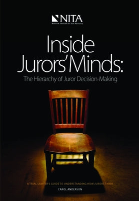 Inside Jurors' Minds: The Hierarchy of Juror Decision-Making by Anderson, Carol B.