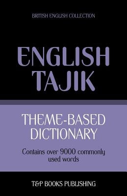 Theme-based dictionary British English-Tajik - 9000 words by Taranov, Andrey