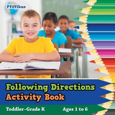 Following Directions Activity Book Toddler-Grade K - Ages 1 to 6 by Pfiffikus