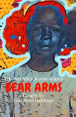 Bear Arms by Babbage, Lisa Noel