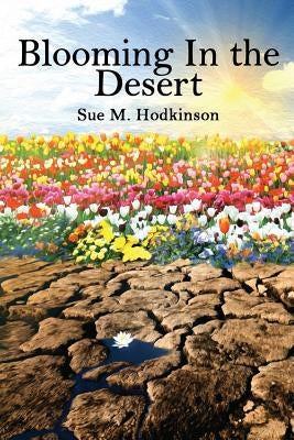 Blooming in the Desert: Revised Edition by Hodkinson, Sue M.