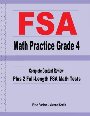 FSA Math Practice Grade 4: Complete Content Review Plus 2 Full-length FSA Math Tests by Smith, Michael
