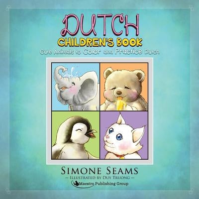 Dutch Children's Book: Cute Animals to Color and Practice Dutch by Truong, Duy
