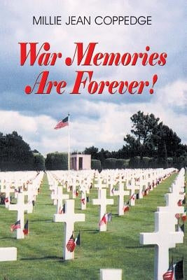 War Memories Are Forever! by Coppedge, Millie Jean