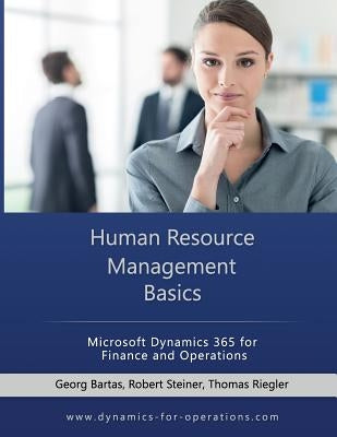 HRM Human Resource Management Basics: Microsoft Dynamics 365 for Finance and Operations by Steiner, Robert