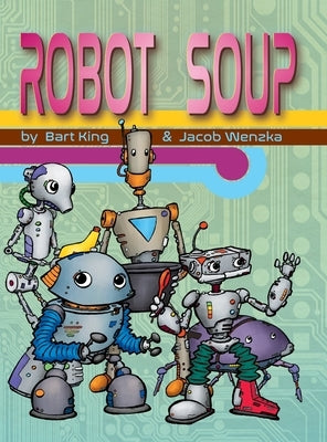 Robot Soup by King, Bart