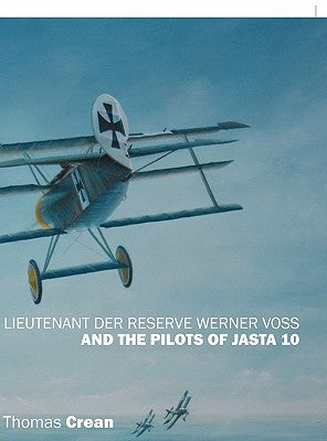Lieutenant der Reserve Werner Voss and the Pilots of Jasta 10 by Crean, Thomas
