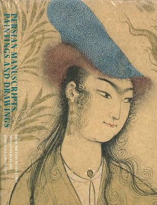 Persian Manuscripts, Paintings and Drawings: From the 15th to the Early 20th Century in the Hermitage Collection by Adamova, Adel