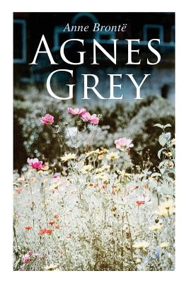 Agnes Grey by Bronte, Anne