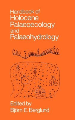 Handbook of Holocene Palaeoecology and Palaeohydrology by Berglund, Björn E.