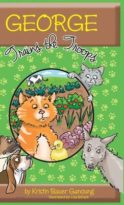 George Trains the Troops by Ganoung, Kristin Bauer