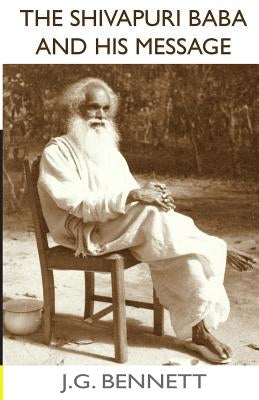 The Shivapuri Baba and His Message: Four lectures on a great Indian sage. by Manandhar, Thakur Lal