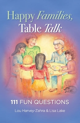 Happy Families, Table Talk: 111 Fun Questions by Harvey-Zahra, Lou