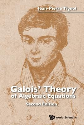 Galois' Theory of Algebraic Equations (Second Edition) by Tignol, Jean-Pierre