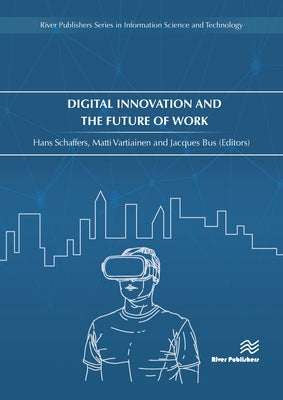 Digital Innovation and the Future of Work by Schaffers, Hans
