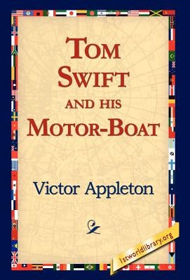 Tom Swift and His Motor-Boat by Appleton, Victor, II
