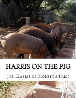 Harris on the Pig: The Breeding, Rearing, Management and Improvement of Swine by Chambers, Jackson