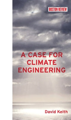 A Case for Climate Engineering by Keith, David