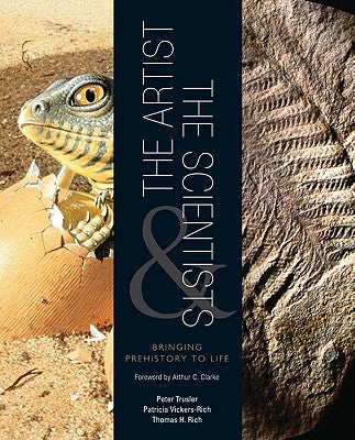 The Artist and the Scientists: Bringing Prehistory to Life by Trusler, Peter