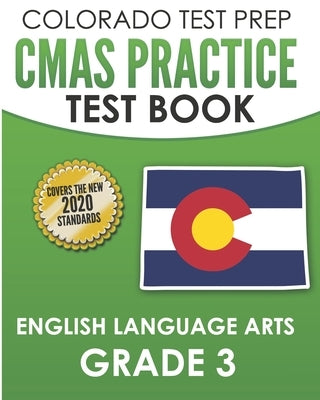 COLORADO TEST PREP CMAS Practice Test Book English Language Arts Grade 3: Preparation for the CMAS ELA Tests by Tmp Colorado