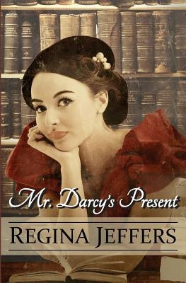 Mr. Darcy's Present: A Pride and Prejudice Holiday Vagary by Jeffers, Regina
