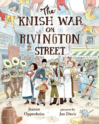 The Knish War on Rivington Street by Oppenheim, Joanne
