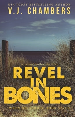 Revel in Bones: a serial killer thriller by Chambers, V. J.
