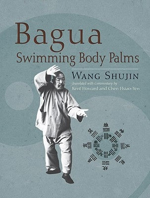 Bagua Swimming Body Palms by Wang, Shujin