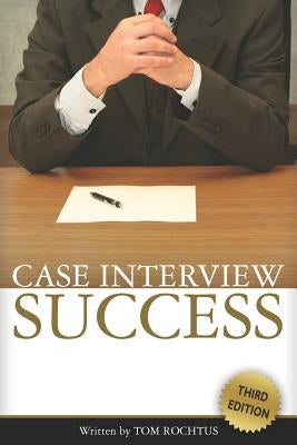 Case Interview Success by Rochtus, Tom