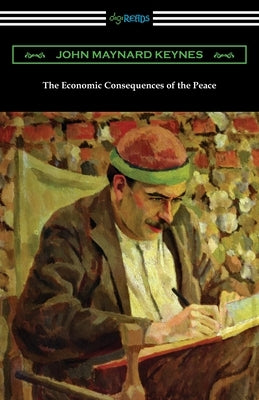 The Economic Consequences of the Peace by Keynes, John Maynard