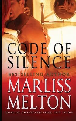 Code of Silence: A Novella Based on Characters from Next to Die by Melton, Marliss