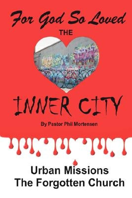 For God So Loved the Inner-City by Mortensen, Phil