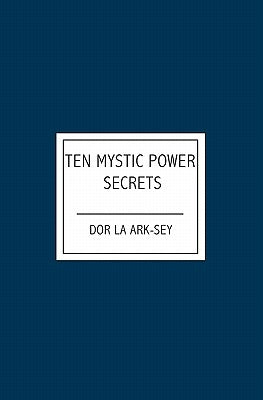Ten Mystic Power Secrets by Ark-Sey, Dor La