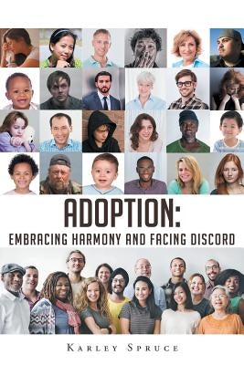 Adoption: Embracing Harmony and Facing Discord by Spruce, Karley