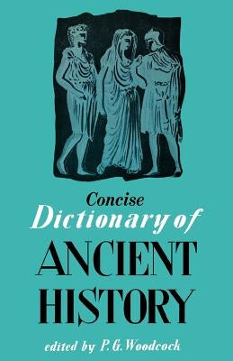 Concise Dictionary of Ancient History by Woodcock, P. G.