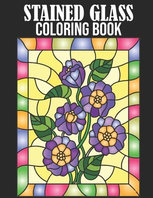 Stained Glass Coloring Book: Stained Glass Coloring Book for Adult. 50 Beautiful Stained Glass for Relaxation and Stress Relief (Stained Glass Colo by Thomas, Christopher