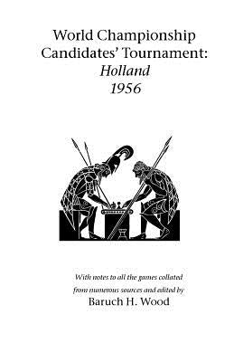 World Championship Candidates' Tournament - Holland 1956 by Wood, Baruch (Barry) H.