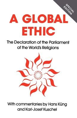 Global Ethic: The Declaration of the Parliament of the World's Religions by Küng, Hans