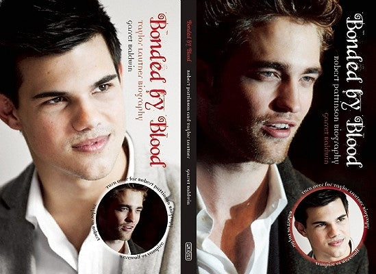 Bonded by Blood: Robert Pattinson and Taylor Lautner Biography by Baldwin, Garrett