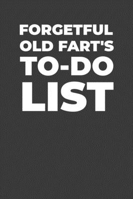 Forgetful Old Fart's To-Do List: A Gift for Old Folks with a Sense of Humor by Gifts of Four Printing