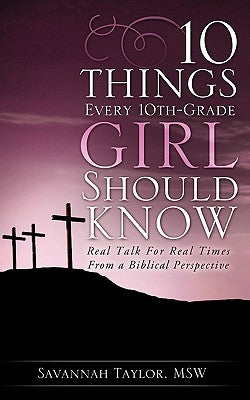 10 Things Every 10th-Grade Girl Should Know by Taylor, Msw Savannah