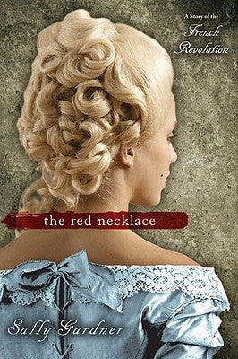 The Red Necklace: A Story of the French Revolution by Gardner, Sally