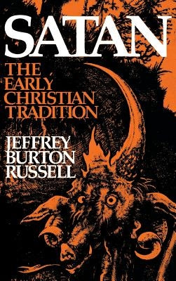 Satan: The Early Christian Tradition by Russell, Jeffrey Burton