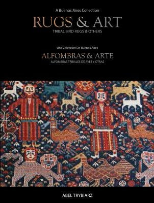 Rugs & Art: Tribal Bird Rugs & Others: A Buenos Aires Collection by Trybiarz, Abel