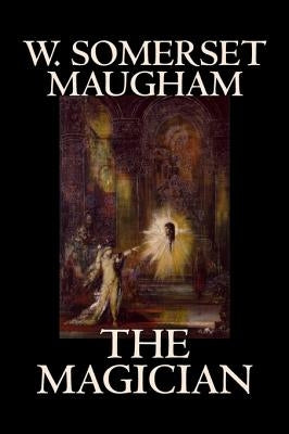 The Magician by W. Somerset Maugham, Horror, Classics, Literary by Maugham, W. Somerset